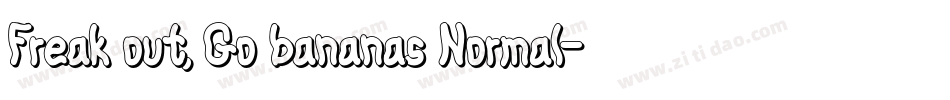 Freak out, Go bananas Normal字体转换